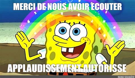 Meme Merci De Nous Avoir Ecouter Applaudissement Autorisse All