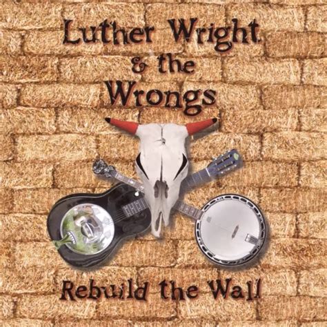 Classic Album Review Luther Wright And The Wrongs Rebuild The Wall