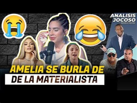 ANALISIS JOCOSO AMELIA ALCANTARA SE BURLA DE LA MATERIALISTA YouTube