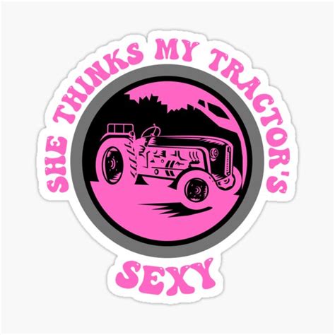 She Thinks My Tractor Is Sexy Sticker For Sale By Cbcreations73