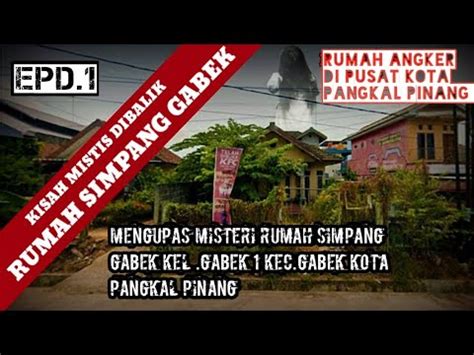 Eps1 Menguak Misteri Rumah Angker Simpang Gabek Kec Gabek1 Kel Gabek