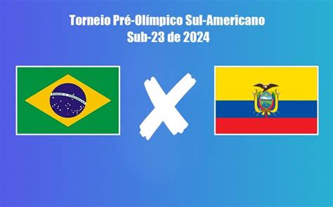 Brasil x Equador pelo Pré Olímpico 2024 onde assistir ao vivo Ensina Eu