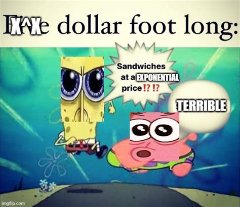 Exponential Foot Long Imgflip