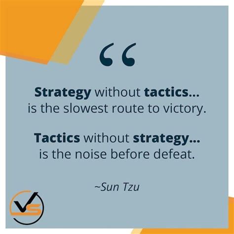 Strategy Without Tactics Is The Slowest Route To Victory Tactics