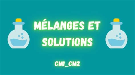 M Langes Et Solutions Cm Cm Exp Rience Youtube