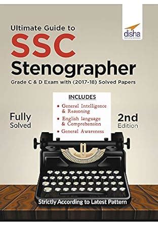 Ultimate Guide To SSC Stenographer Grade C D Exam With 2017 2018