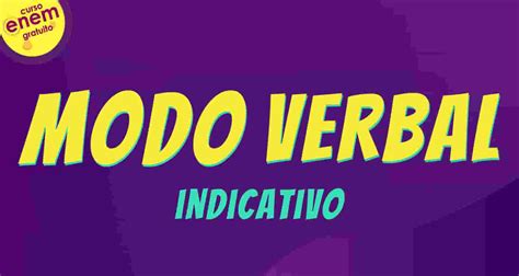 Gramática Do Enem As Dicas Sobre O Uso Dos Verbos No Modo Indicativo