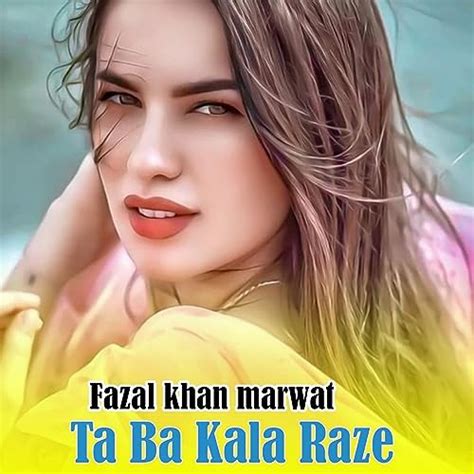 Ta Ba Kala Raze De Fazal Khan Marwat Sur Amazon Music Unlimited