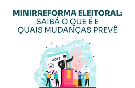 Minirreforma eleitora Saiba o que é e quais mudanças prevê FFD