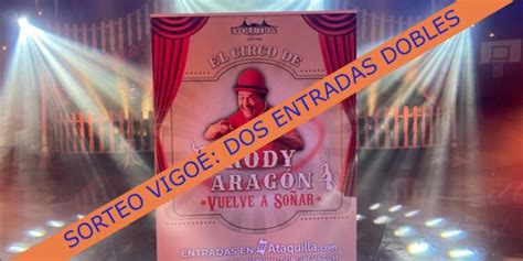 Gana con Vigoé dos entradas dobles para el Circo de Rody Aragón VigoÉ