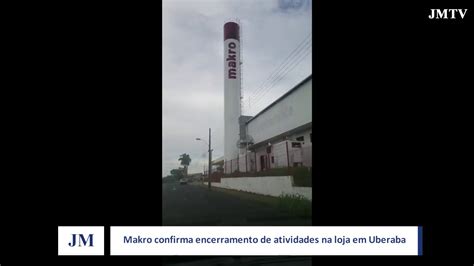 Makro Em Uberaba Fecha As Portas YouTube