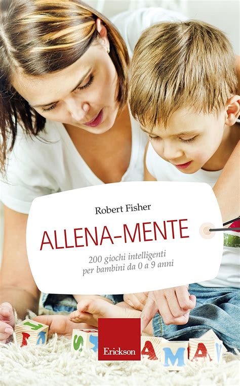 Allena Mente Giochi Intelligenti Per Bambini Da A Anni Capire