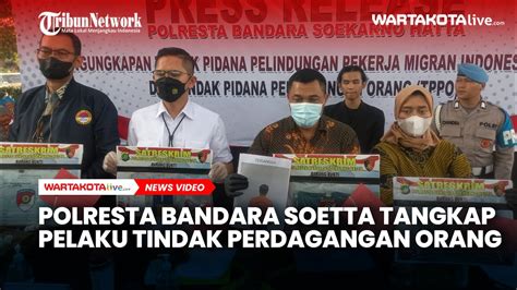 Polresta Bandara Soetta Tangkap Pelaku Tindak Perdagangan Orang YouTube