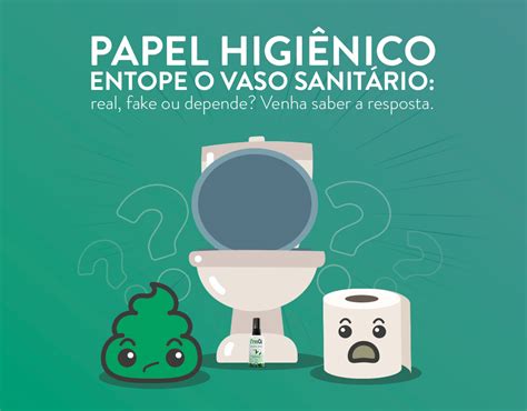 Papel Higi Nico Entope O Vaso Ou N O Vamos Descobrir Blog Freebrands