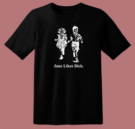 Jane Likes Dick T Shirt Style