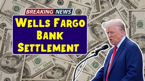 Wells Fargo Bank Settlement 2025 Know Class Action Amount Eligibility