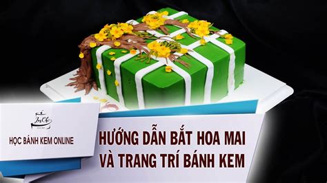 [Học làm bánh kem Online] HƯỚNG DẪN BẮT HOA MAI VÀ TRANG TRÍ BÁNH KEM ...