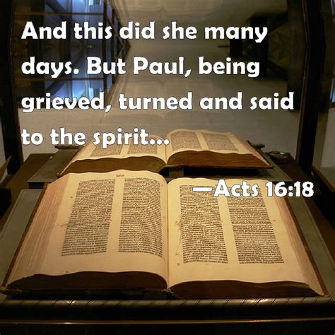 Acts 16 18 And This Did She Many Days But Paul Being Grieved Turned And Said To The Spirit I