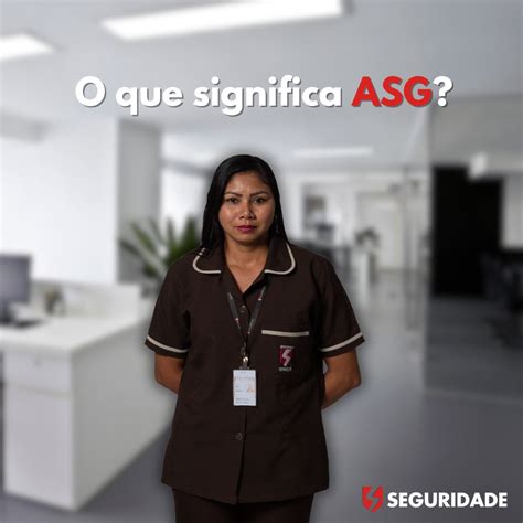 O Que É Asg Trabalho - ASG ou auxiliar de serviços gerais, são a mesma profissão. | Seguridade ...