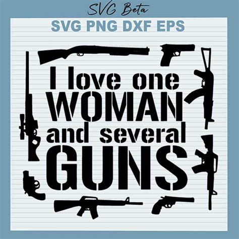 I Love One Woman And Several Guns Svg Several Guns Svg Png Dxf Cut File