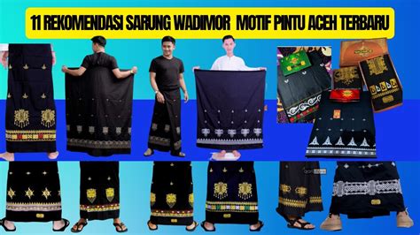 Rekomendasi Sarung Wadimor Motif Pintu Aceh Terbaru Youtube