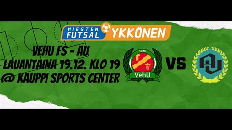 Vehu Fs Au Futsal Ykk Nen Maalikooste Youtube