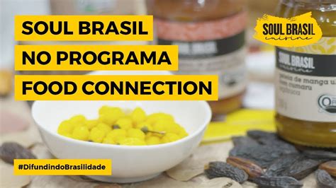 Soul Brasil E Food Connection Canal Sabor E Arte Difundindo