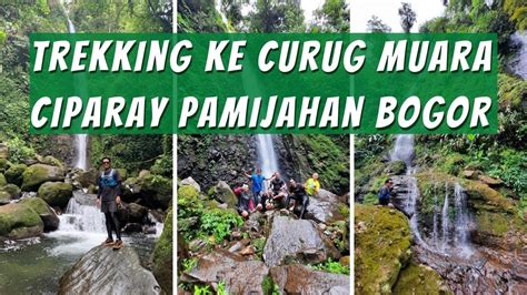 Trekking Ke Curug Ciparay Muara Herang Pamijahan Bogor Youtube