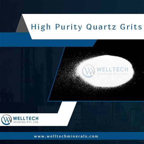 Get High Purity Quartz Grits Welltech Minerals Provides Superior