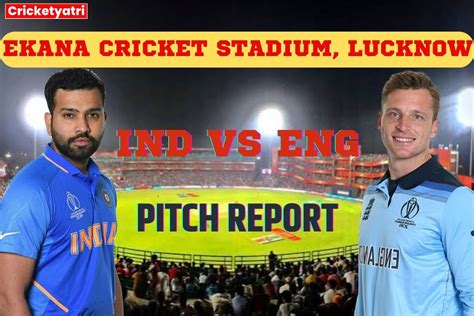 Ind Vs Eng Pitch Report कल लखनऊ में डिफेंडिंग चैंपियन इंग्लैंड से