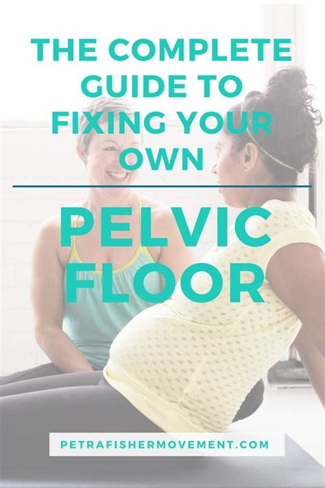 The Complete Guide To Fixing Your Pelvic Floor Pelvic Floor Floor