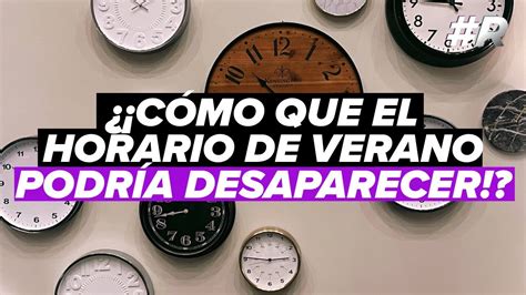 ¿qué Es El Horario De Verano En México La Historia Del Horario De