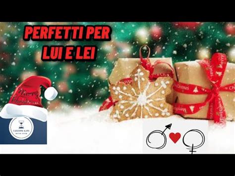 Regali Perfetti Per Lui E Lei Youtube