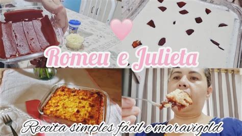 Como Fiz Romeu E Julieta Uma Receita Simples E Super Saborosa Vem