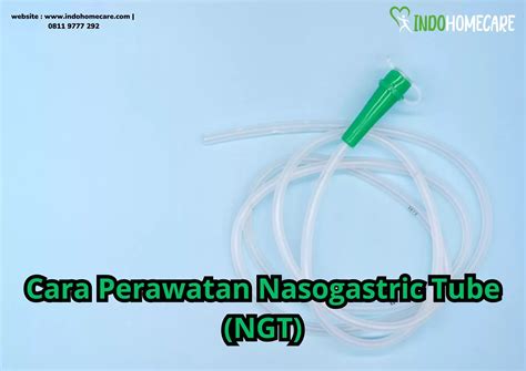 Mengenal Nasogastric Tube Ngt Fungsi Manfaat Dan Keuntungan Bagi