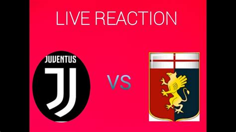 CHE SCHIFO LIVE REACTION JUVE GENOA YouTube