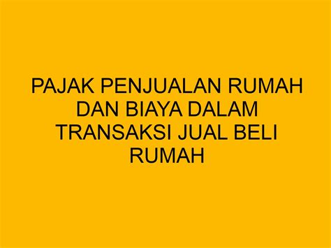 pajak penjualan rumah  biaya  transaksi jual beli properti