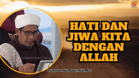 Ustaz Nik Bakri Nik Mat L HATI DAN JIWA KITA DENGAN ALLAH YouTube