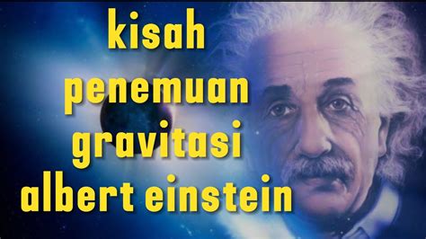 Alur Cerita Flm Albert Einstein Tentang Penemuan Gravitasi Relatifitas