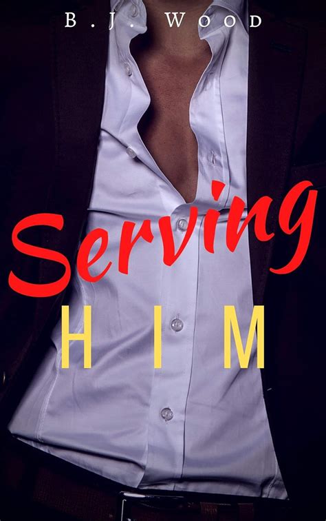 Serving Him Gay Domination And Submission Erotica Kindle Edition By Wood B J Literature