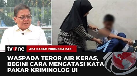 Berantas Teror Penyiraman Air Keras Kriminolog UI Yang Paling Ampuh