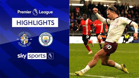 Luton 1-2 Manchester City | Premier League highlights | Video | Watch TV Show | Sky Sports