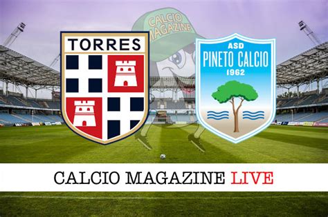 Torres Pineto Diretta Live Risultato Finale E Tabellino Serie C