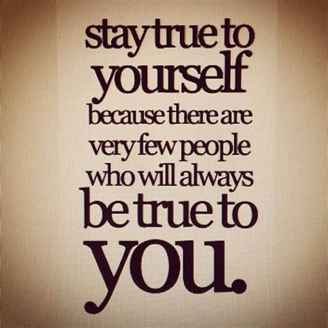 Quotes About Staying True To Yourself. QuotesGram