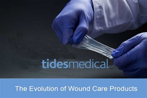 The Evolution of Wound Care Products - Tides Medical