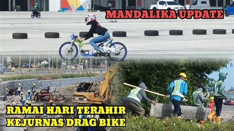 Sirkuit Mandalika Hari Ini Ramai Penonton Drag Bike Mandalika Dan