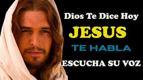 Dios Te Dice Hoy Jesus Te Habla Escucha Su Voz Youtube