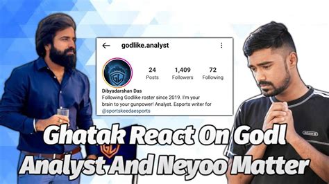 Ghatak React On Godl Analyst And Neyoo Matter Clutchgod And Neyoo