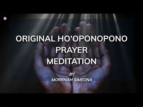 Powerful Original Ho Oponopono Prayer Meditation By Morrnah Simeona For