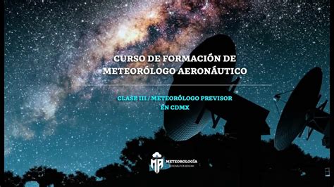 Curso de Formación de Meteorólogo Aeronáutico Clase III CDMX YouTube